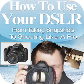 How To Use Your DSLR